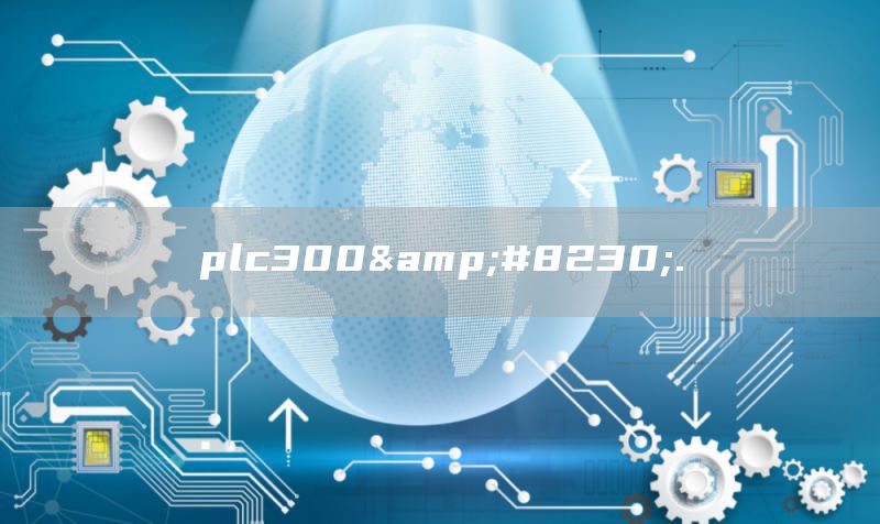 plc300&#8230;.