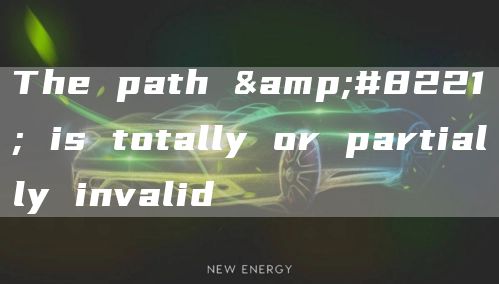 The path &#8221; is totally or partially invalid